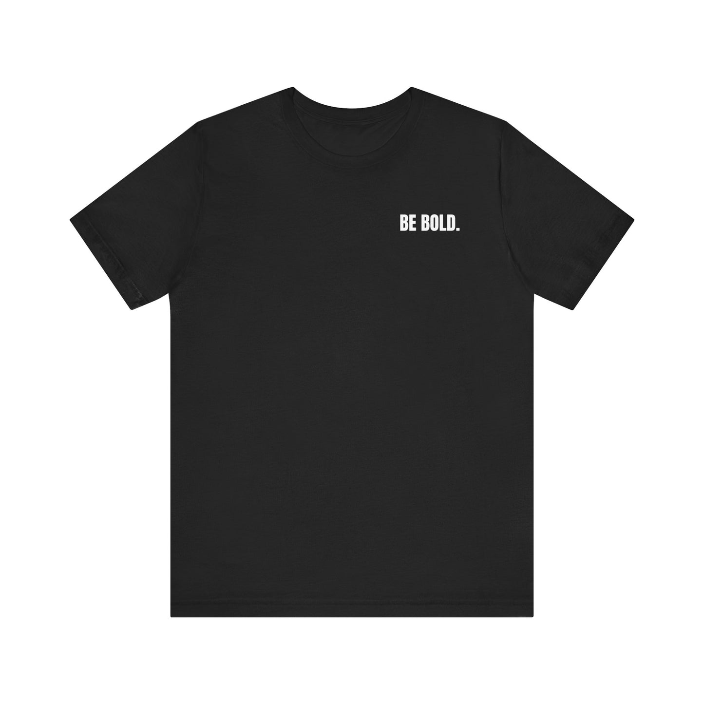 Be Bold Tee