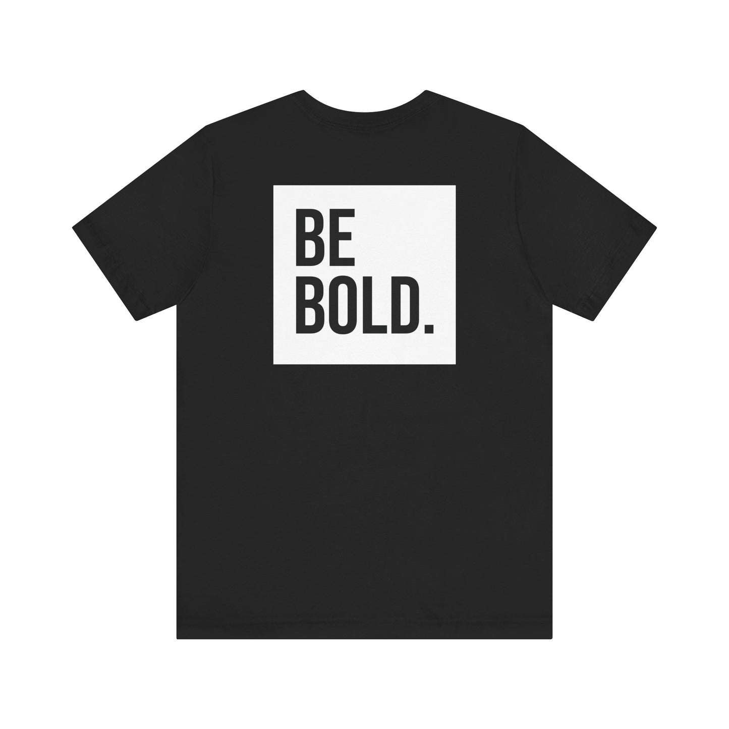 Be Bold Tee
