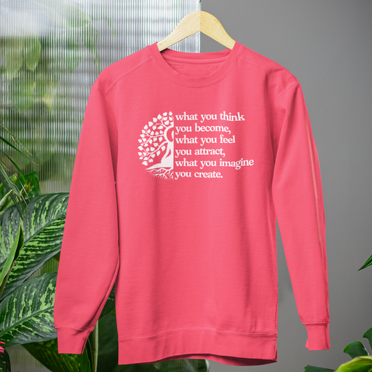 What You Think You Become Sweatshirt