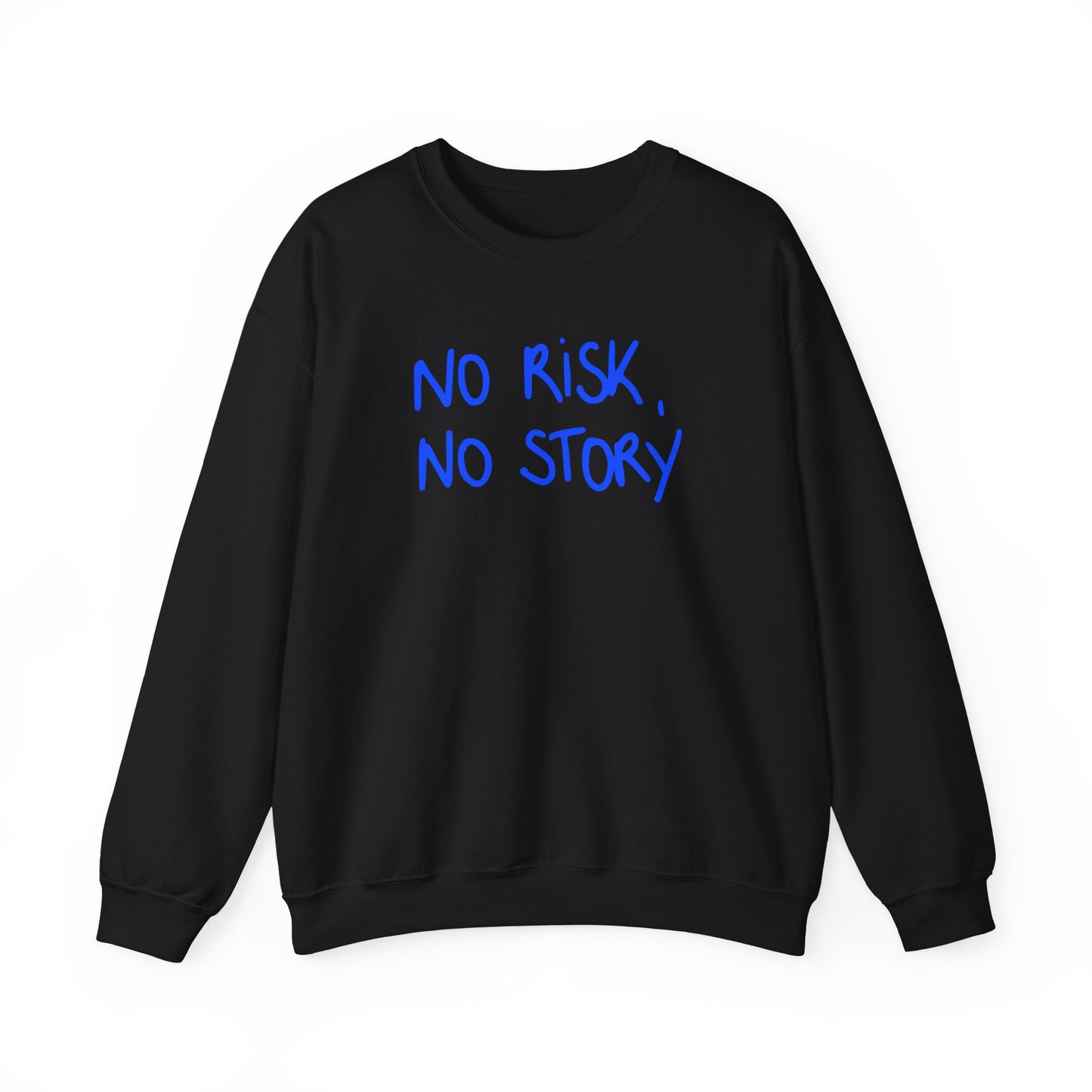 No Risk No Story Unisex Sweatshirt