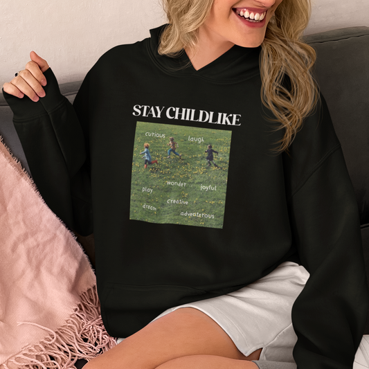 Stay Childlike Hoodie